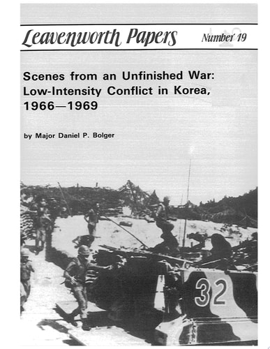 Scenes from an Unfinished War: Low-Intensity Conflict in Korea, 1966-1969