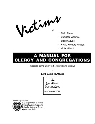 Victims of Child Abuse, Domestic Abuse, Elderly Abuse, Rape, Robbery, Assault and Violent Death A Manual for Clergy and Congregations
