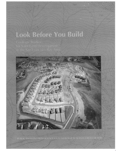Look Before You Build Geologic Studies for Safer Land Development in the San Francisco Bay Area