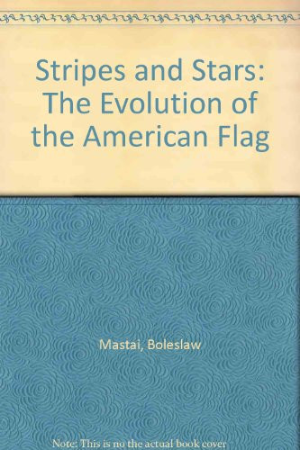 The Stripes and Stars The Evolution of the American Flag
