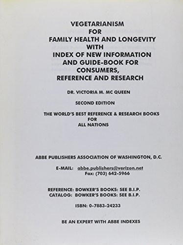 Vegetarianism for Family Health and Longevity with Index of New Information and Guide-Book for Consumers, Reference and Research