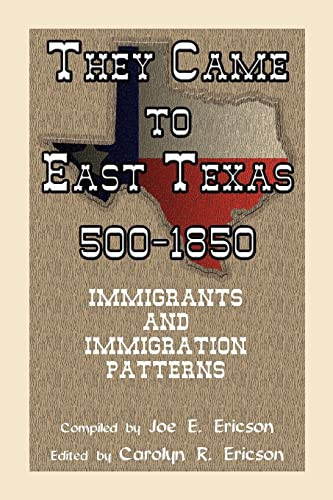 They Came to East Texas, 500-1850 Immigrants and Immigration Patterns