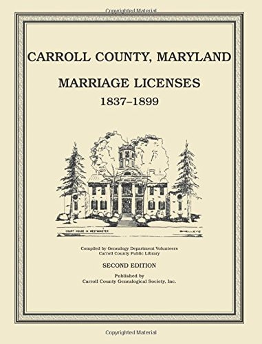 Carroll County, Maryland Marriage Licenses, 1837-1899