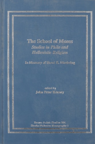The School of Moses Studies in Philo and Hellenistic Religion : in Memory of Horst R. Moehring