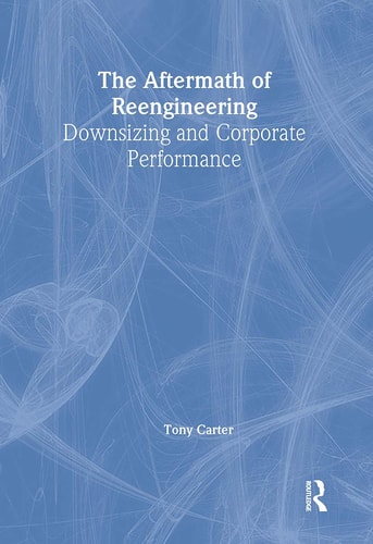 The Aftermath of Reengineering Downsizing and Corporate Performance