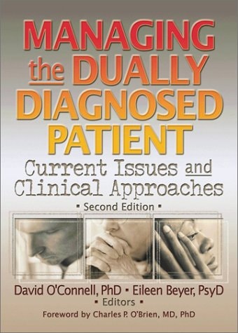 Managing the Dually Diagnosed Patient Current Issues and Clinical Approaches