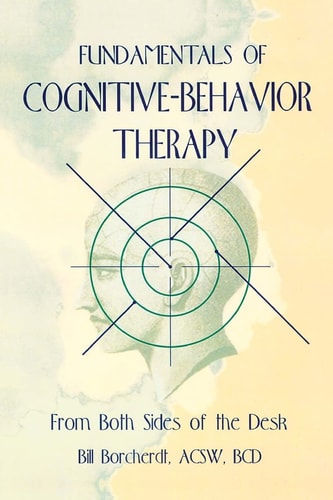 Fundamentals of Cognitive-Behavior Therapy From Both Sides of the Desk