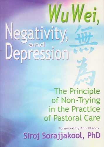 Wu Wei, Negativity, and Depression The Principle of Non-trying in the Practice of Pastoral Care