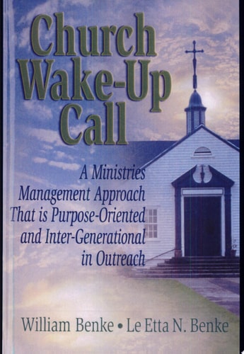Church Wake-up Call A Ministries Management Approach that is Purpose-oriented and Inter-generational in Outreach