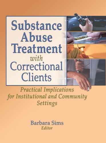 Substance Abuse Treatment with Correctional Clients Practical Implications for Institutional and Community Settings