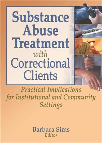 Substance Abuse Treatment with Correctional Clients Practical Implications for Institutional and Community Settings