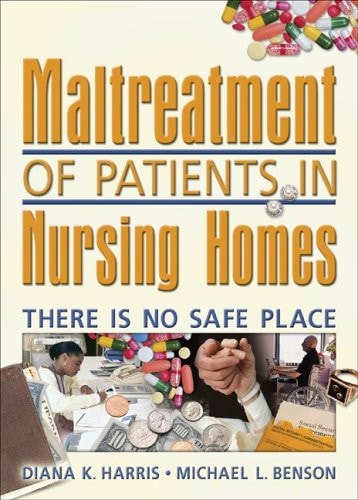 Maltreatment of Patients in Nursing Homes There is No Safe Place