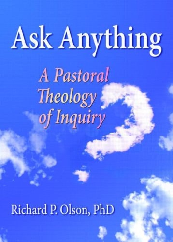 Ask Anything A Pastoral Theology of Inquiry