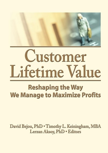 Customer Lifetime Value Reshaping the Way We Manage to Maximize Profits