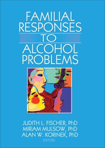 Familial Responses to Alcohol Problems