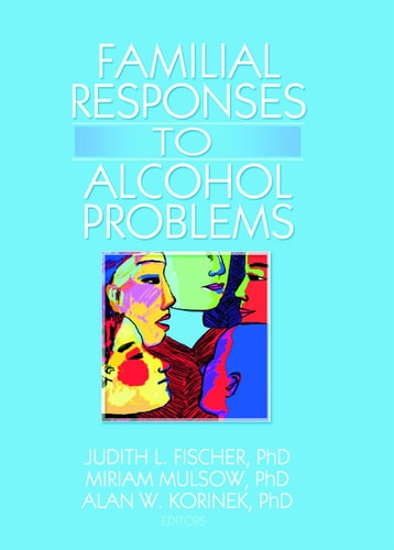 Familial Responses to Alcohol Problems