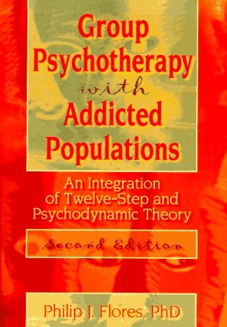 Group Psychotherapy with Addicted Populations An Integration of Twelve-step and Psychodynamic Theory