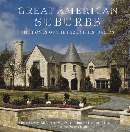 Great American Suburbs The Homes of the Park Cities, Dallas