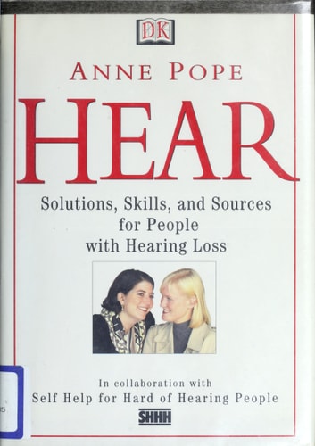 Hear Solutions, Skills, and Sources for People with Hearing Loss