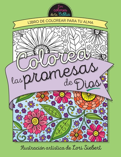 Colorea Las Promesas de Dios = Color the Promises of God Libro de Colorear Para Tu Alma