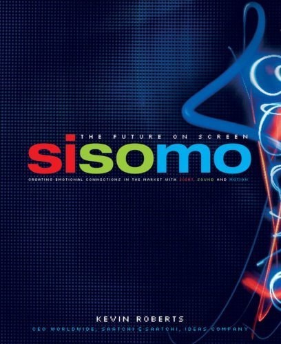 Sisomo - The Future on Screen Creating Emotional Connections in the Market with Sight, Sound and Motion