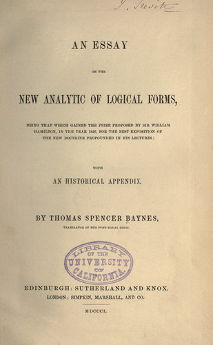 An essay on the new analytic of logical forms: being that which gained the prize proposed by Sir William Hamilton, in the year 1846, for the best exposition of the new doctrine propounded in his lectures : with an historical appendix