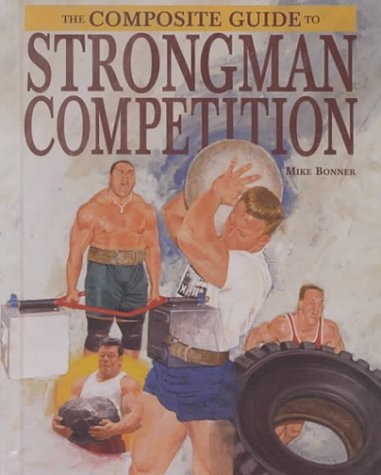The Composite Guide to Strongman Competition