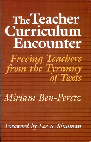The Teacher-Curriculum Encounter Freeing Teachers from the Tyranny of Texts