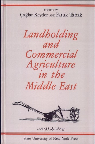 Landholding and Commercial Agriculture in the Middle East Globalization, Revolution, and Popular Culture