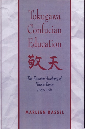 Tokugawa Confucian Education The Kangien Academy of Hirose Tansō (1782-1856)