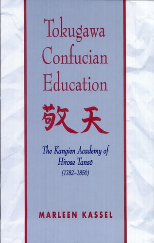 Tokugawa Confucian Education The Kangien Academy of Hirose Tansō (1782-1856)