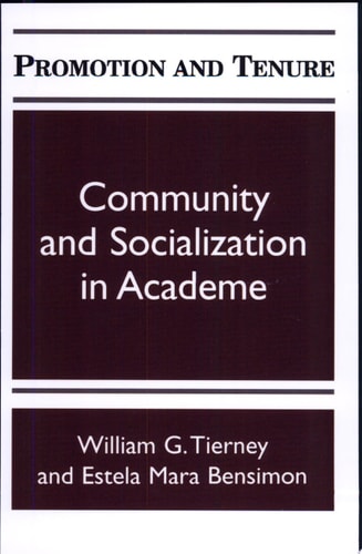 Promotion and Tenure Community and Socialization in Academe