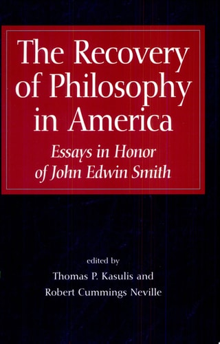 The Recovery of Philosophy in America Essays in Honor of John Edwin Smith