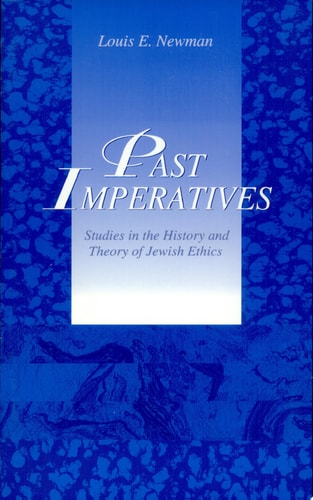 Past Imperatives Studies in the History and Theory of Jewish Ethics