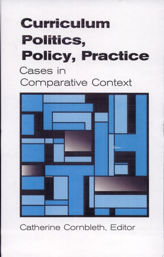 Curriculum Politics, Policy, Practice Cases in Comparative Context