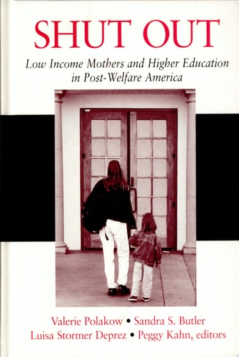Shut Out Low Income Mothers and Higher Education in Post-Welfare America