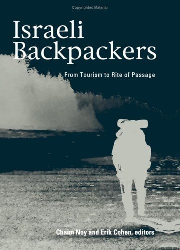 Israeli Backpackers From Tourism to Rite of Passage