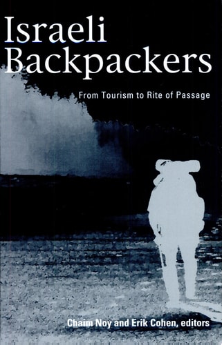 Israeli Backpackers From Tourism to Rite of Passage