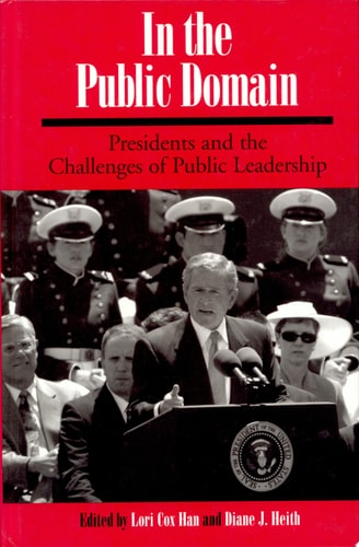 In the Public Domain Presidents and the Challenges of Public Leadership