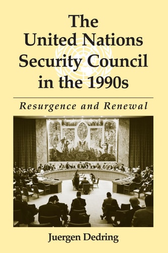 The United Nations Security Council in the 1990s Resurgence and Renewal