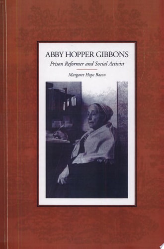 Abby Hopper Gibbons Prison Reformer and Social Activist