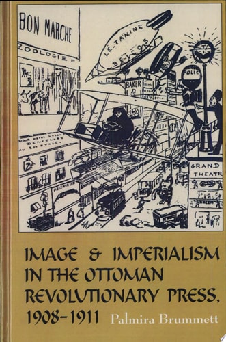 Image and Imperialism in the Ottoman Revolutionary Press, 1908-1911
