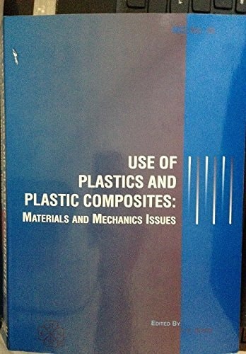 Use of Plastics and Plastic Composites: Materials and Mechanical Issues (MD (Series), V. 46.)