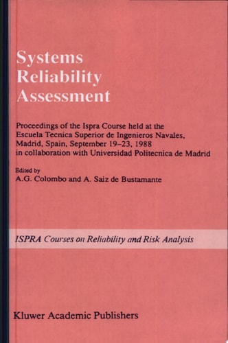Systems Reliability Assessment Proceedings of the Ispra Course held at the Escuela Tecnica Superior de Ingenieros Navales, Madrid, Spain, September 19–23, 1988 in collaboration with Universidad Politecnica de Madrid