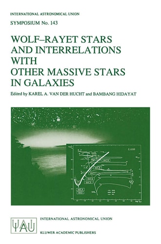 Wolf-Rayet Stars and Interrelations with other Massive Stars in Galaxies Proceedings of the 143RD Symposium of the International Astronomical Union, Held in Sanur, Bali, Indonesia, June 18–22, 1990