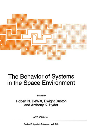 The Behavior of Systems in the Space Environment (NATO Science Series E:, 245)
