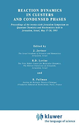 Reaction Dynamics in Clusters and Condensed Phases: Proceedings of the Twenty-Sixth Jerusalem Symposium on Quantum Chemistry and Biochemistry held in ... May 17–20, 1993 (Jerusalem Symposia, 26)