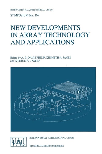 New Developments in Array Technology and Applications Proceedings of the 167th Symposium of the International Astronomical Union, held in the Hague, the Netherlands, August 23–27, 1994