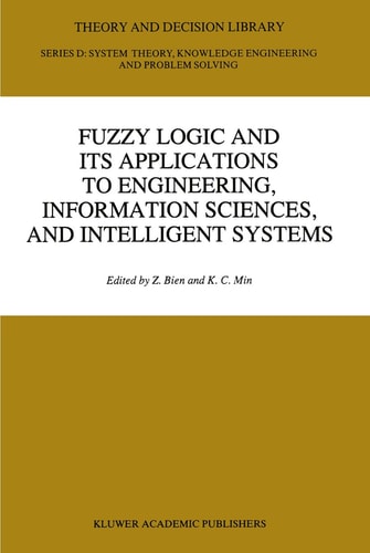 Fuzzy Logic and its Applications to Engineering, Information Sciences, and Intelligent Systems (Theory and Decision Library D:, 16)