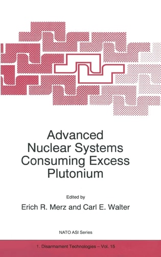 Advanced Nuclear Systems Consuming Excess Plutonium (NATO Science Partnership Sub-Series: 1:)